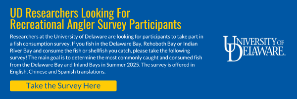Participate in the UD Fish Consumption Survey by the end of September.