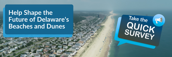 Aerial view of a Delaware beach and dune system with text inviting residents to take a quick survey on the future of Delaware's beaches and dunes.
