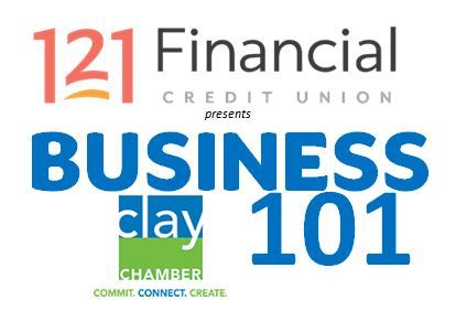 121 Financial Credit Union presents Business 101 Clay Chamber commit. connect. create