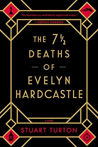 Corners Have Outline of Chess Pawn, Gun, Poison, Watch The 7 1/2 Deaths of Evelyn Hardcastle by Stuart Turton