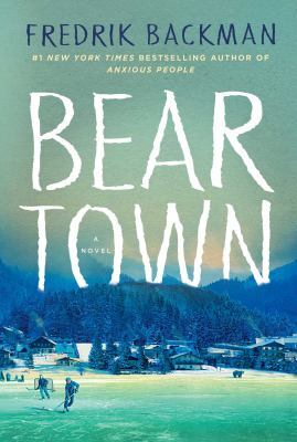 Book Cover: Beartown by Fredrick Backman Image: Hockey Players on frozen lake with a town and mountains in background