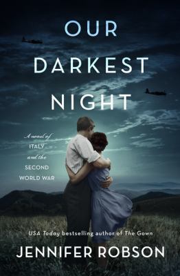 Book Cover: Our Darkest Night by Jennifer Robson Image: Man and Women embraced in a field with war plane flying in distance