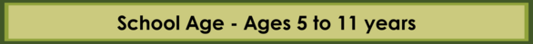 School Age - Ages 5 to 11 years