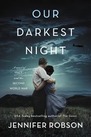 Book Cover: Our Darkest Night by Jennifer Robson  Image of couple embracing in field with fighter planes overhead.