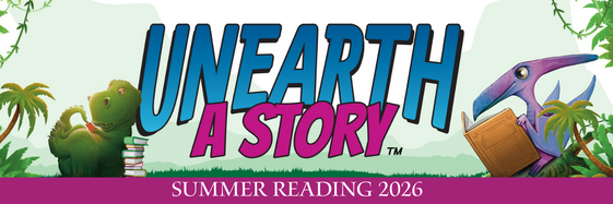 Banner that has images of dinosaurs reading books. The text says "Unearth a story, summer reading 2026."