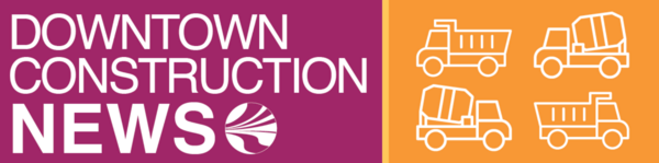Downtown Construction News