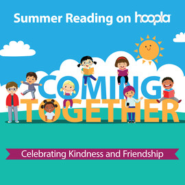 hoopla summer reading, coming together and celebrating kindness