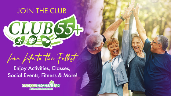 Join the club. Club 55+. Live life to the fullest. Enjoy activities, classes, social events, fitness, and more!