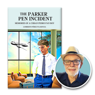 Headshot of Lomberto Pérez Plasencia next to cover of The Parker Pen Incident: Memories of a Cuban Pedro Pan Boy