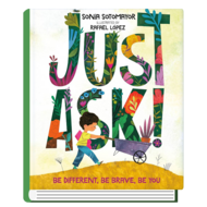 Just Ask!  Be Different, Be Brave, Be You