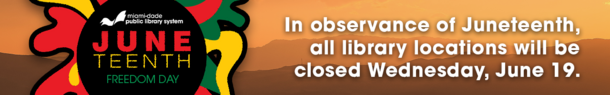 In observance of Juneteenth, all library locations will be closed Wednesday, June 19.