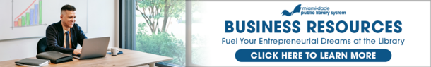 Business Resources - Fuel Your Entrepreneurial Dreams at the Library - Click here to learn more