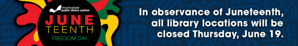 In observance of Juneteenth, all library locations will be closed Thursday, June 19.