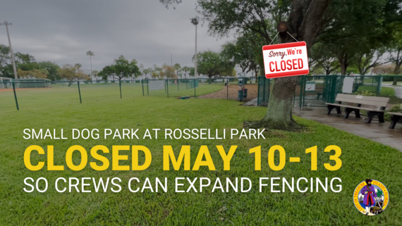 Small dog park at Rosselli Park closed May 10-13 to expand fencing