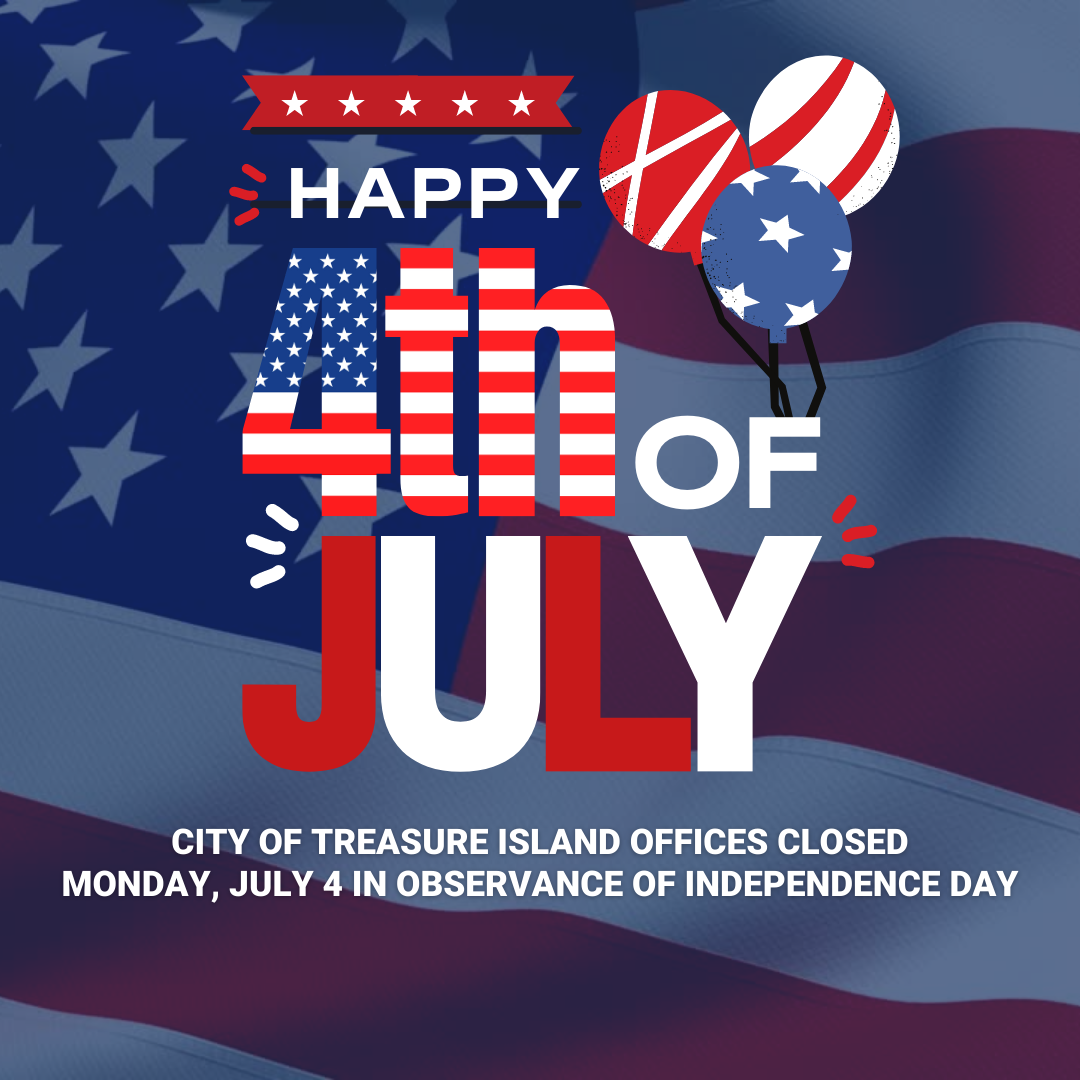 City of Treasure Island offices closed on July 4 in observance of Independence Day