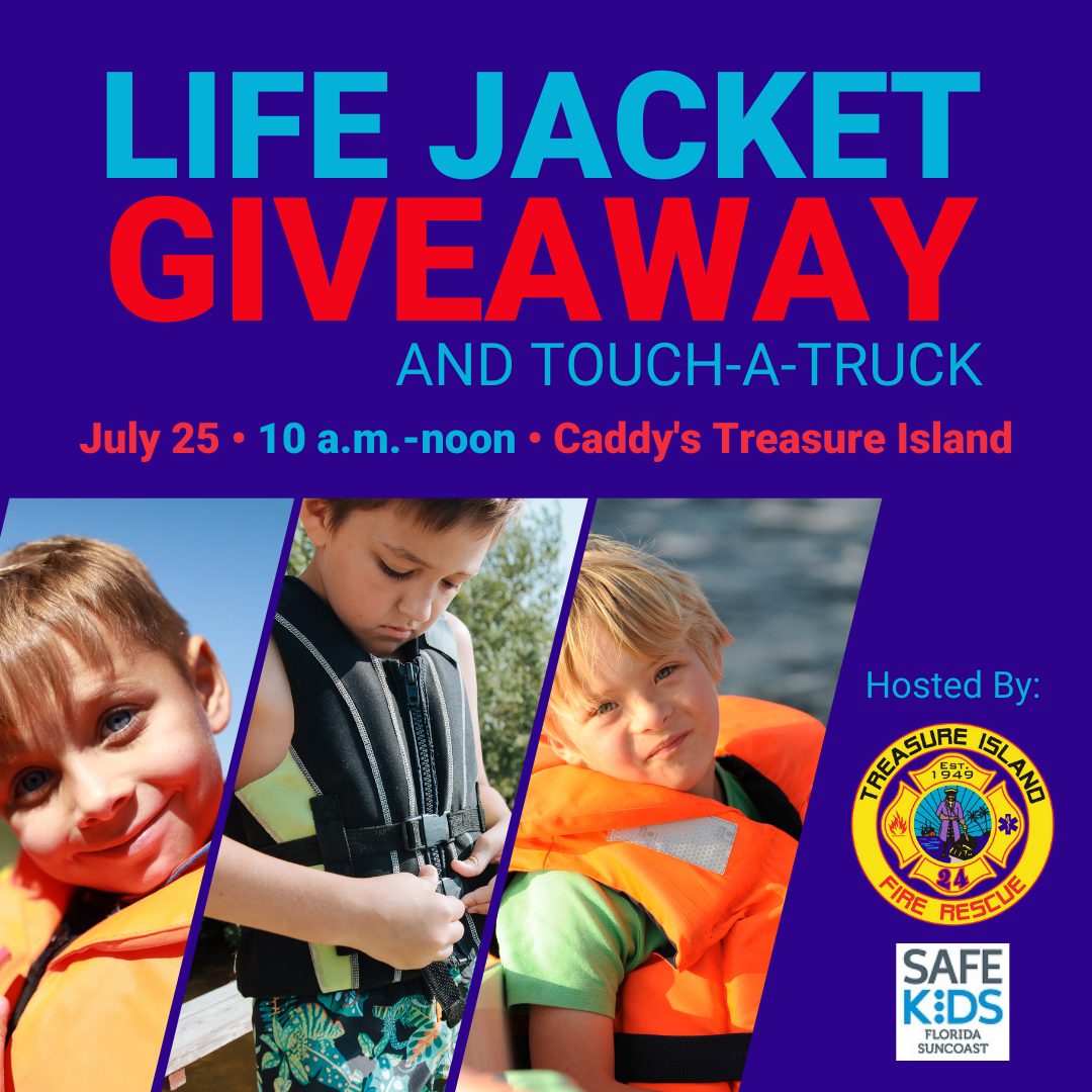 Treasure Island Fire Rescue Life Jacket Giveaway July 25 from 10 a.m. to noon at Caddy's Treasure Island