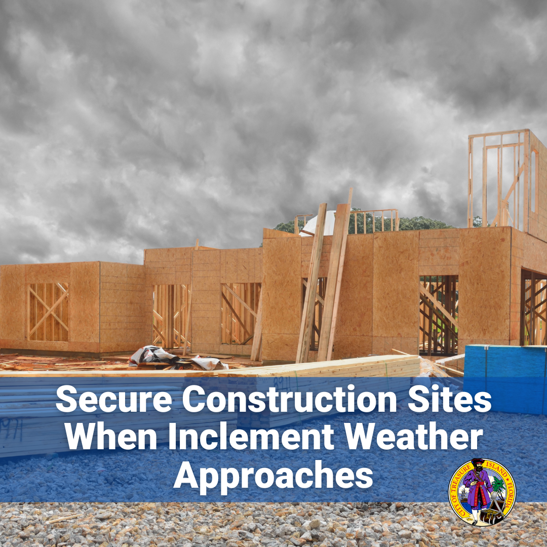 Secure construction sites when inclement weather approaches