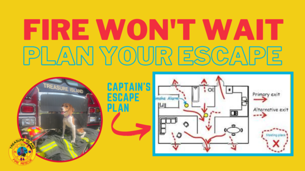 Fire won't wait. Plan your escape.