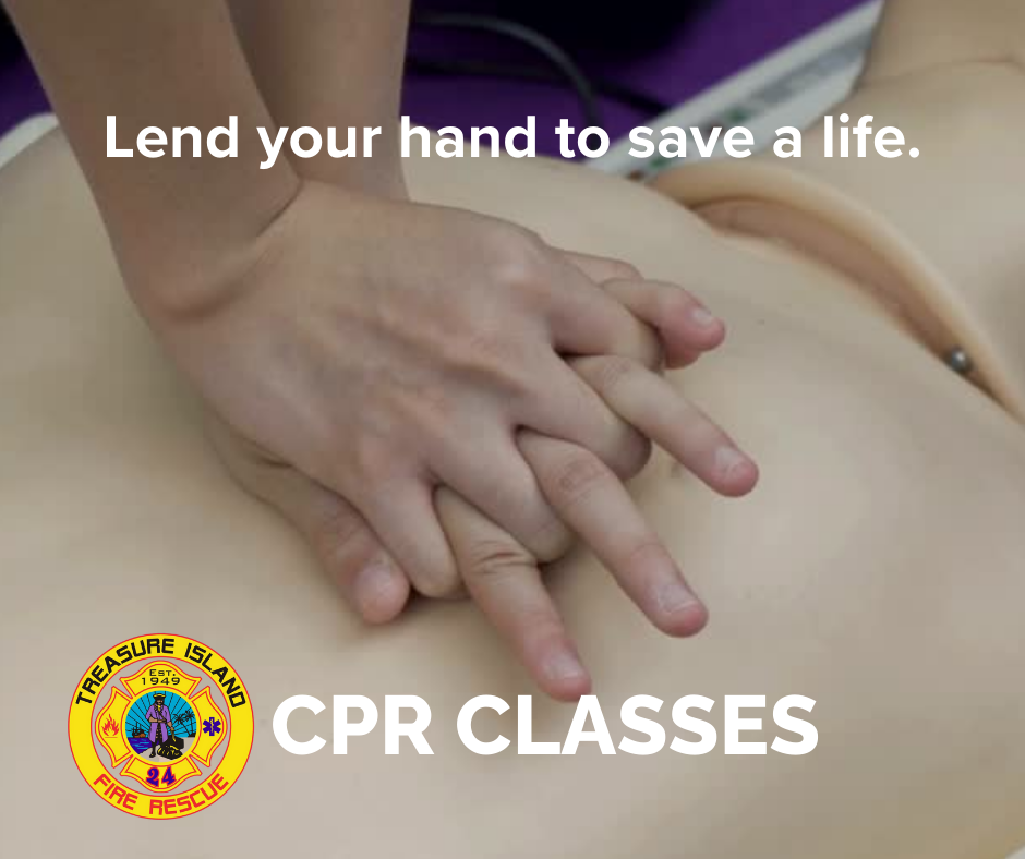 Lend a hand, save a live. Treasure Island Fire Rescue CPR Classes.