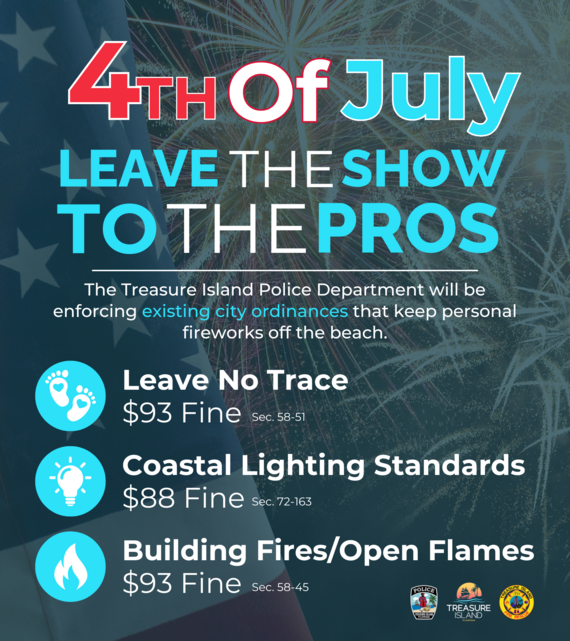 No personal fireworks on Treasure Island Beach. Police will be enforcing ordinances to keep fireworks off the beach