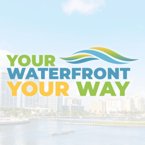 The City of West Palm Beach Wants Your Feedback. Introducing: Your Waterfront. Your Way.