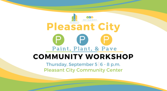 Pleasant City Paint, Plant, and Pave Community Workshop Thursday, September 5 at 6:00 p.m. f