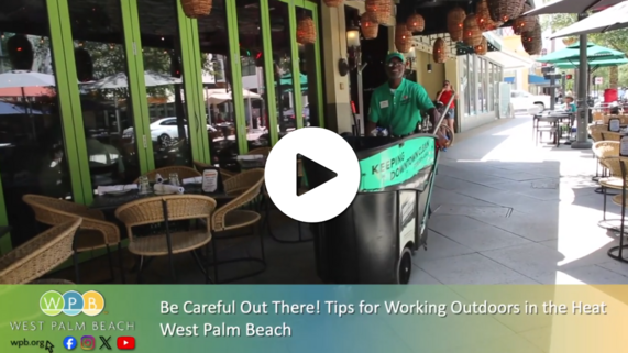 Be Careful Out There! Tips for Working Outdoors in the Heat -WPB-TV Video 