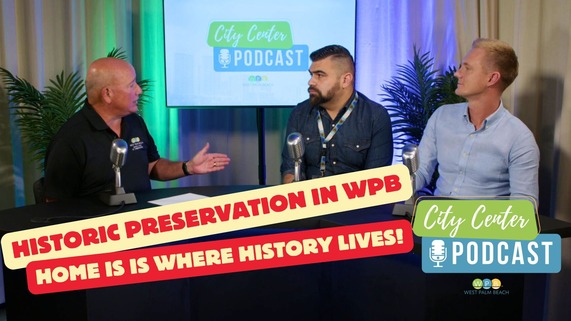 History in our Homes - Historic Preservation in WPB! WPB City Center Podcast thumbnail for link. 3 people sitting behind a desk