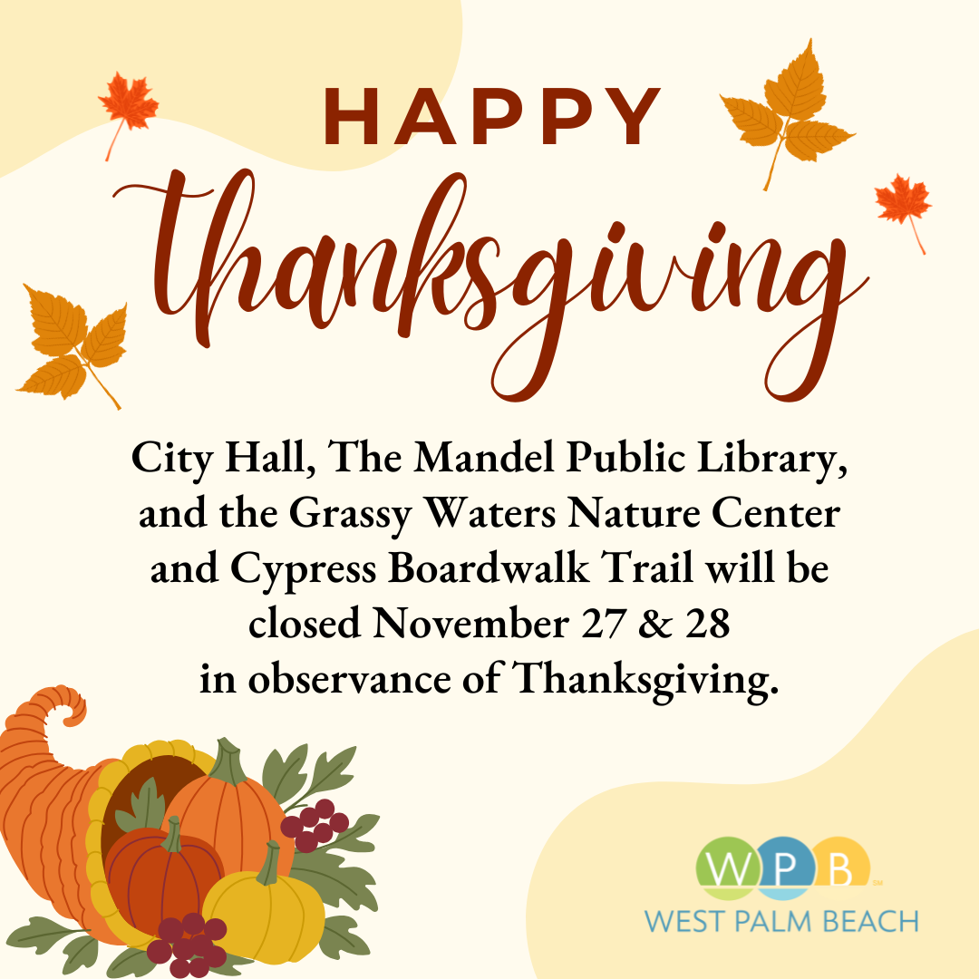 Info graphic: Happy Thanksgiving! City Hall, The Mandel Public Library, and the Grassy Waters Nature Center will be closed November 27-28 