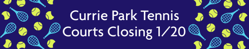Currie Park closure for tennis courts 1/20/26