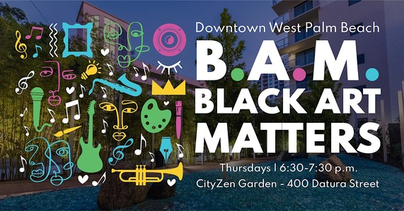 Black Art Matters EVERY THURSDAY AT 6:30 P.M. CityZen Garden – 400 Datura St. February 2026