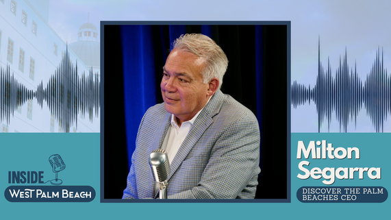 New Inside West Palm Beach Podcast Episode with Milton Segarra
