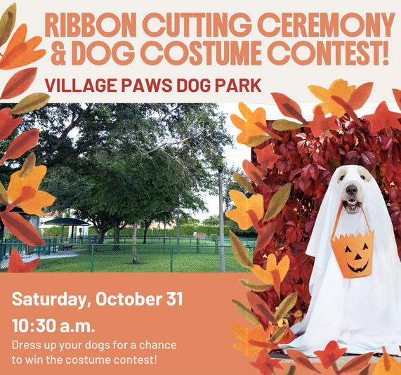  ribbon cutting ceremony and dog costume contest in Village Paws Dog Park on Saturday, October 31 at 10:30 a.m.