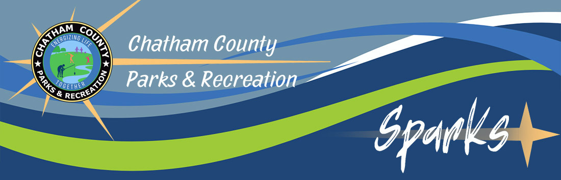 Sparks - Chatham County Parks and Recreation newsletter