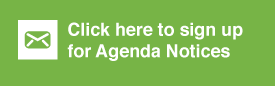 Click here to sign up for Agenda Notices