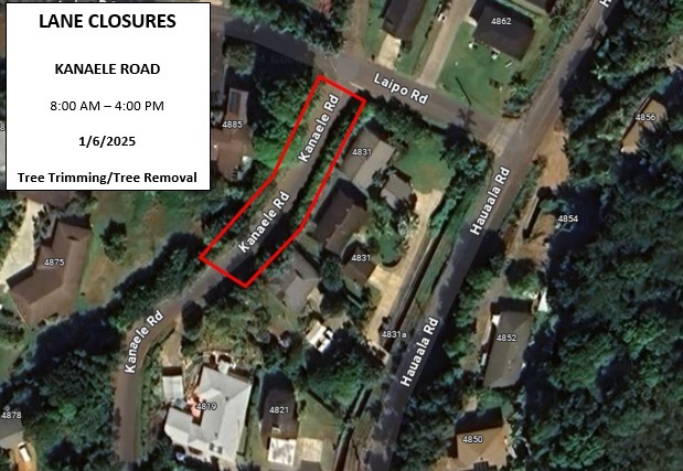 Kanaele Road will be closed Jan. 6 from 8 a.m. to 4 p.m. for tree trimming.