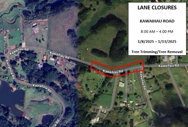 Kawaihau Road will be closed Jan. 8 to 13 from 8 a.m. to 4 p.m. for tree trimming.