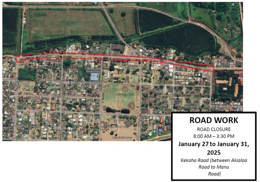 Kekaha Road, between Akialoa Road to Amakihi Road, from Jan. 27 to Jan. 31, from 8 a.m. to 3:30 p.m.