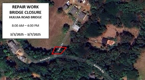 The public is advised that the Huluia Road Bridge will be closed to all traffic. 