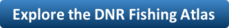 DNR Fishing Atlas link.