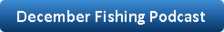button with a link to the December fishing podcast