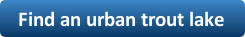 Button with a link to our list of urban trout lakes.