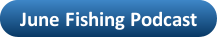 button with a link to the June fishing podcast