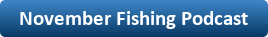 Button with a link to the November Fishing Podcast.