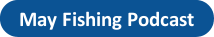 Button with a link to the May fishing podcast.