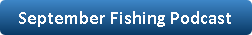Link to the September Fishing Podcast