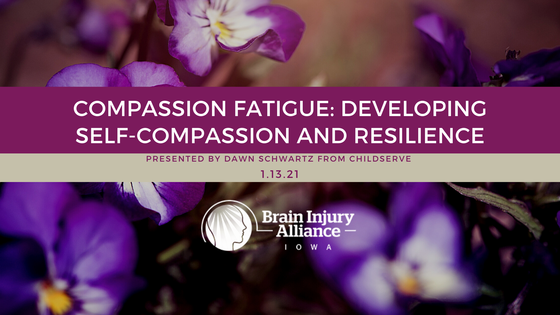 Family Caregiver Webinar - "Compassion Fatigue: Developing Self-Compassion and Resilience" by Dawn Schwartz