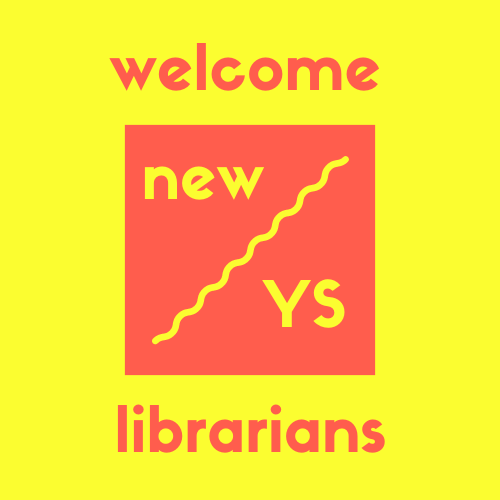 a yellow and red logo that says "Welcome New YS Librarians"