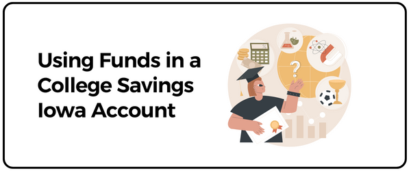 Using Funds in a College Savings Iowa Account