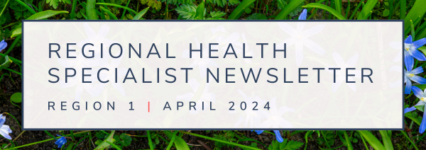 Regional Health Specialist Newsletter: Region 1, April 2024